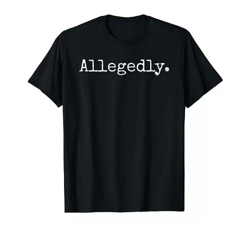 Allegedly Funny Attorney Funny Lawyer T Shirt