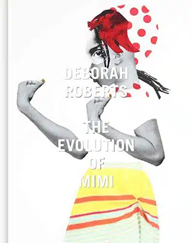 Deborah Roberts The Evolution of Mimi