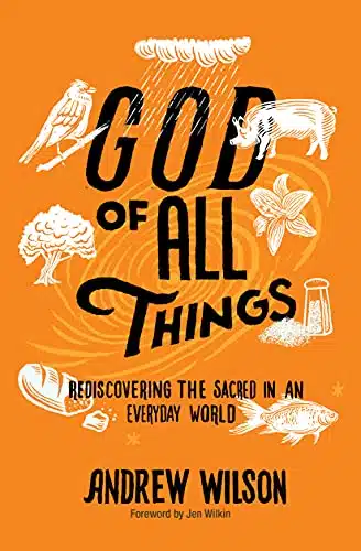 God of All Things Rediscovering the Sacred in an Everyday World