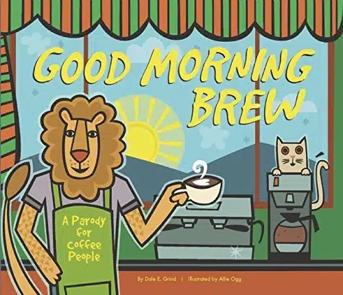 Good Morning Brew A Parody for Coffee People