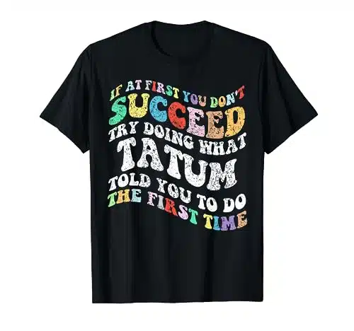Groovy if At First You Don't Succeed Try Doing What tatum T Shirt