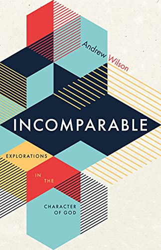 Incomparable Explorations in the Character of God