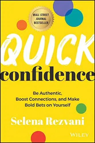 Quick Confidence Be Authentic, Boost Connections, and Make Bold Bets on Yourself