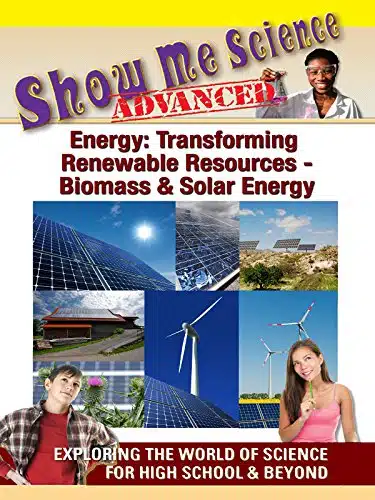 Show Me Science Energy Transforming Renewable Resources   Biomass and Solar Energy