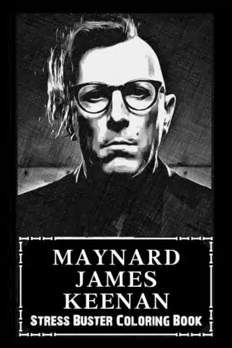 Stress Buster Coloring Book Maynard James Keenan, Say Goodbye to Stress and Boredom, Relax + Chill and Avoid Burnout ( Start Living a Joyful New Life )