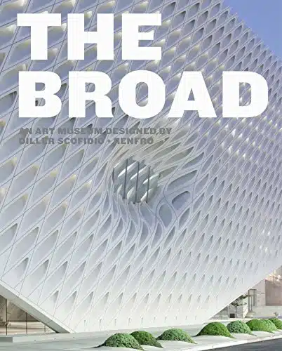 The Broad An Art Museum Designed by Diller Scofidio + Renfro