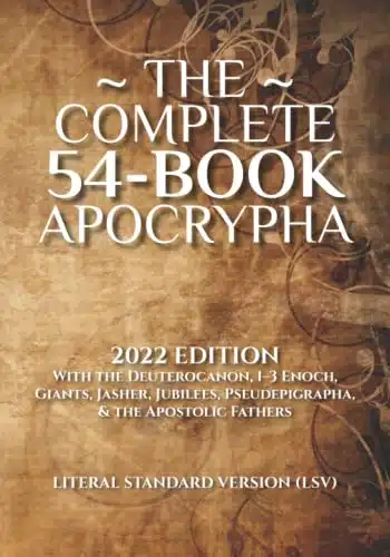 The Complete Book Apocrypha Edition With the Deuterocanon, Enoch, Giants, Jasher, Jubilees, Pseudepigrapha, & the Apostolic Fathers