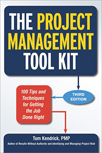 The Project Management Tool Kit Tips and Techniques for Getting the Job Done Right