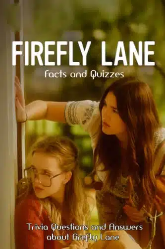 Firefly Lane Facts and Quizzes Trivia Questions and Answers about Firefly Lane