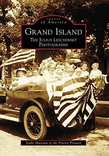 Grand Island The Julius Leschinsky Photographs (Images of America)