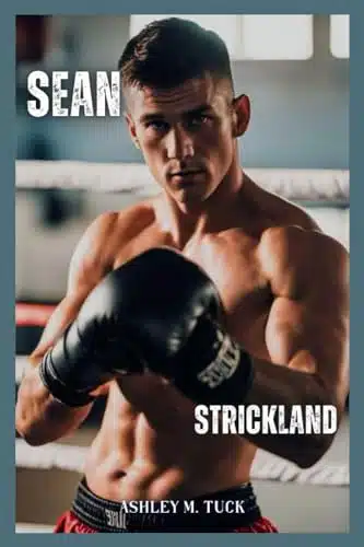 Sean Strickland A Biography Book On The Rise Of Sean Strickland A Middleweight Champion And The Inspiring Life Story Of How He Became An MMA Fighter Who Overcame Abuse And Adversity