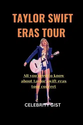 TAYLOR SWIFT ERAS TOUR All you need to know about Taylor swift Eras tour concert (fun facts about influential women)