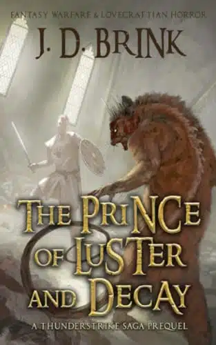 The Prince of Luster and Decay A Thunderstrike Saga Prequel A Fantasy Warfare Novella (The Thunderstrike Saga)
