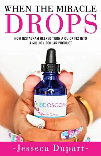 When The Miracle Drops How Instagram Helped Turn A Quick Fix Into A Million Dollar Product