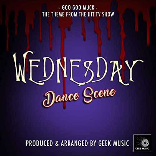 Goo Goo Muck (From Wednesday Dance Scene)