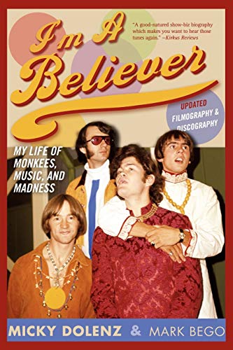 I'm a Believer My Life of Monkees, Music, and Madness