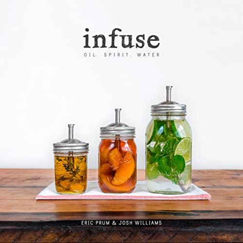 Infuse Oil, Spirit, Water A Recipe Book