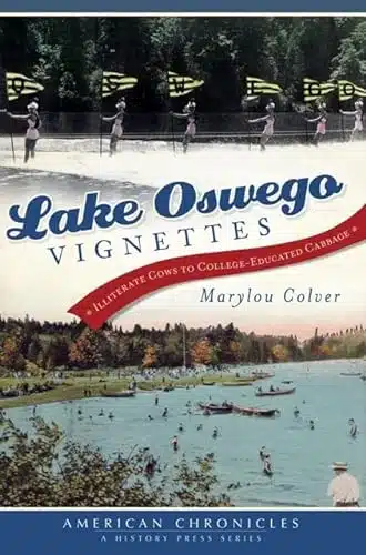Lake Oswego Vignettes Illiterate Cows to College Educated Cabbage (American Chronicles)