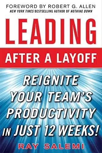 Leading After a Layoff Reignite Your Team's ProductivityQuickly