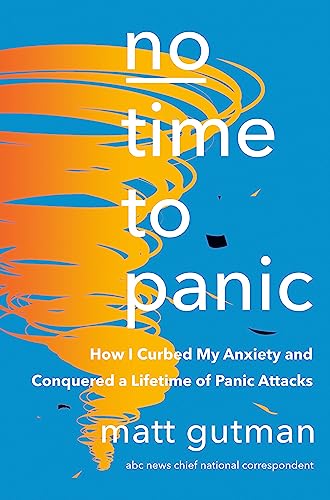 No Time to Panic How I Curbed My Anxiety and Conquered a Lifetime of Panic Attacks