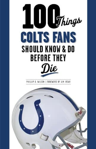 Things Colts Fans Should Know & Do Before They Die (Things...Fans Should Know)