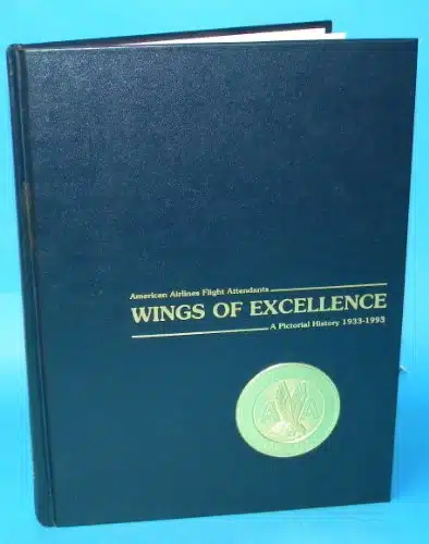 Wings of Excellence American Airlines Flight Attendants  A Pictorial History,