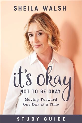 It's Okay Not to Be Okay Study Guide Moving Forward One Day at a Time
