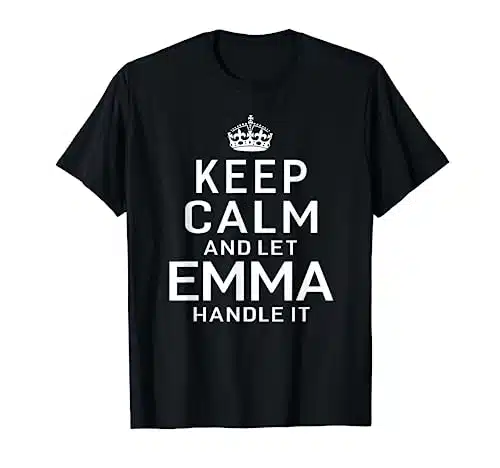 Keep Calm Let Emma Handle It Funny Gift Name T shirt Women