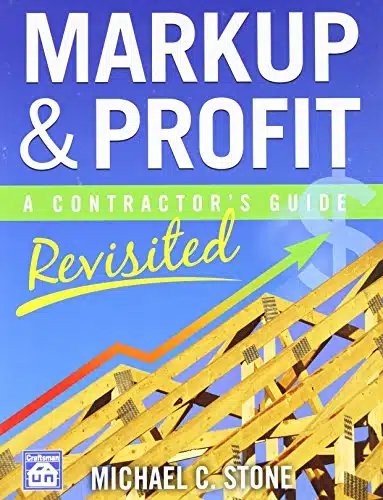 Markup & Profit A Contractor's Guide, Revisited