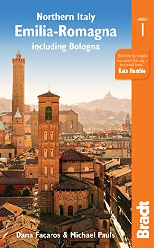 Northern Italy Emilia Romagna including Bologna, Ferrara, Modena, Parma, Ravenna and the Republic of San Marino (Bradt Travel Guide)