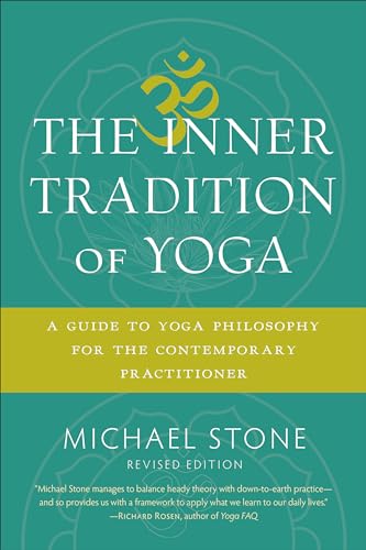 The Inner Tradition of Yoga A Guide to Yoga Philosophy for the Contemporary Practitioner