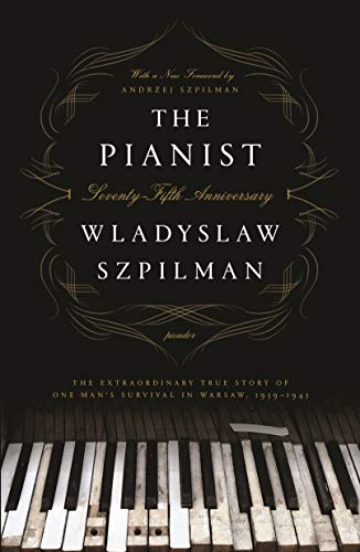 The Pianist (Seventy Fifth Anniversary Edition) The Extraordinary True Story of One Man's Survival in Warsaw,