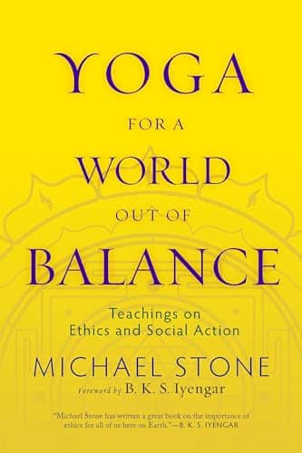 Yoga for a World Out of Balance Teachings on Ethics and Social Action